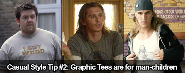 Casual style tip #2: Graphic tees make you look like a man-child