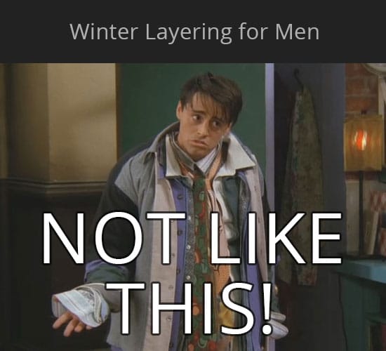 Joey from Friends wearing way too many layers