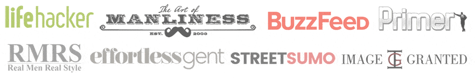 Life Hacker, Art of Manliness, Buzzfeed, Primer Magazine, Real Men Real Style, Effortless Gent, Street Sumo and Image Granted