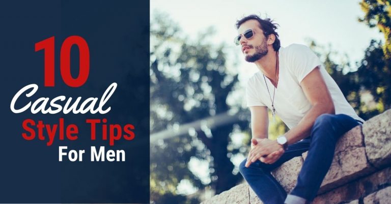 10 Casual Style Tips for Guys Who Want to Look Sharp
