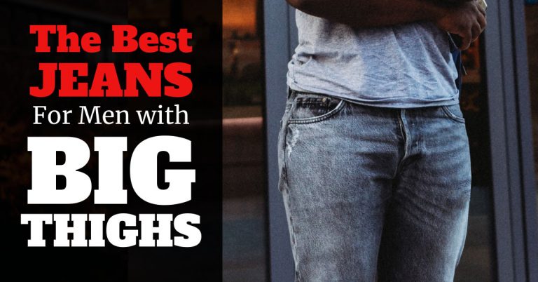 The 8+ Best Jeans for Men with Big Thighs (2023 Update)