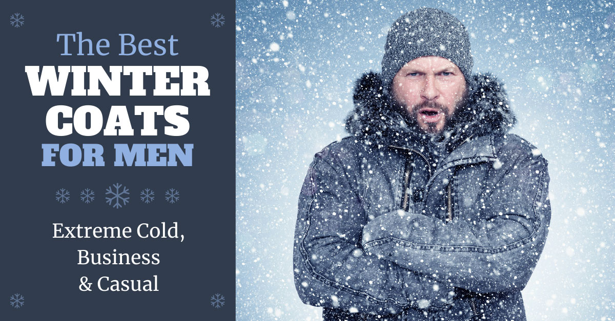 Best Winter Coats for Men in 2023: Cold-Weather Proof