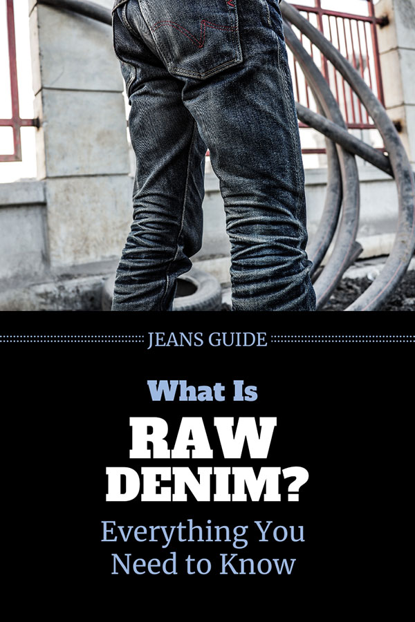 Everything you need to know about raw denim jeans