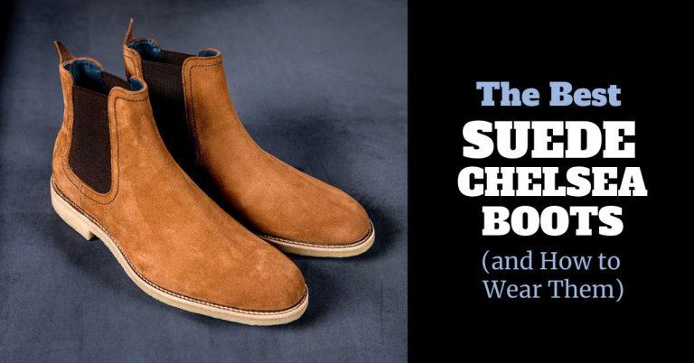 The 20 Best Suede Chelsea Boots (Black, Brown, Tan, Grey & Blue)