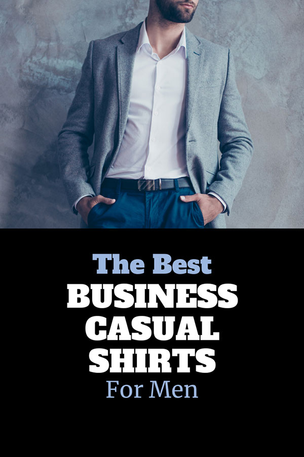 The Best Business Casual Shirts for Men