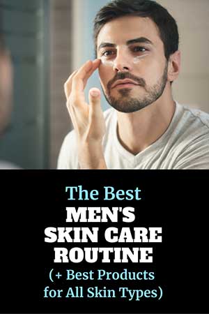 The best men's skin care routine and products
