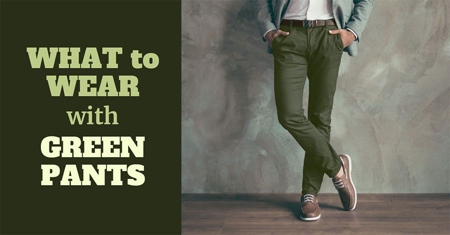 what to wear with green pants
