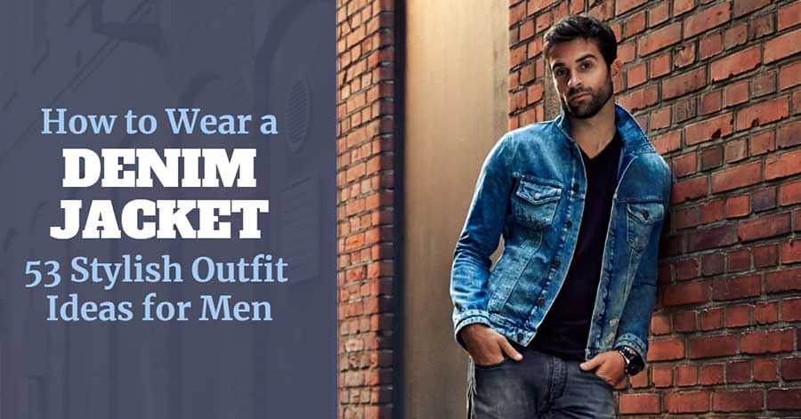 Denim jacket outlet outfit ideas men